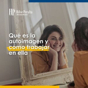 Lee más sobre el artículo Qué es la autoimagen y cómo trabajarla para lograr tus metas