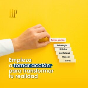 Lee más sobre el artículo Empieza a tomar acción para transformar tu realidad