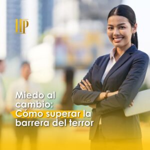 Lee más sobre el artículo Miedo al cambio: Cómo superar la barrera del terror