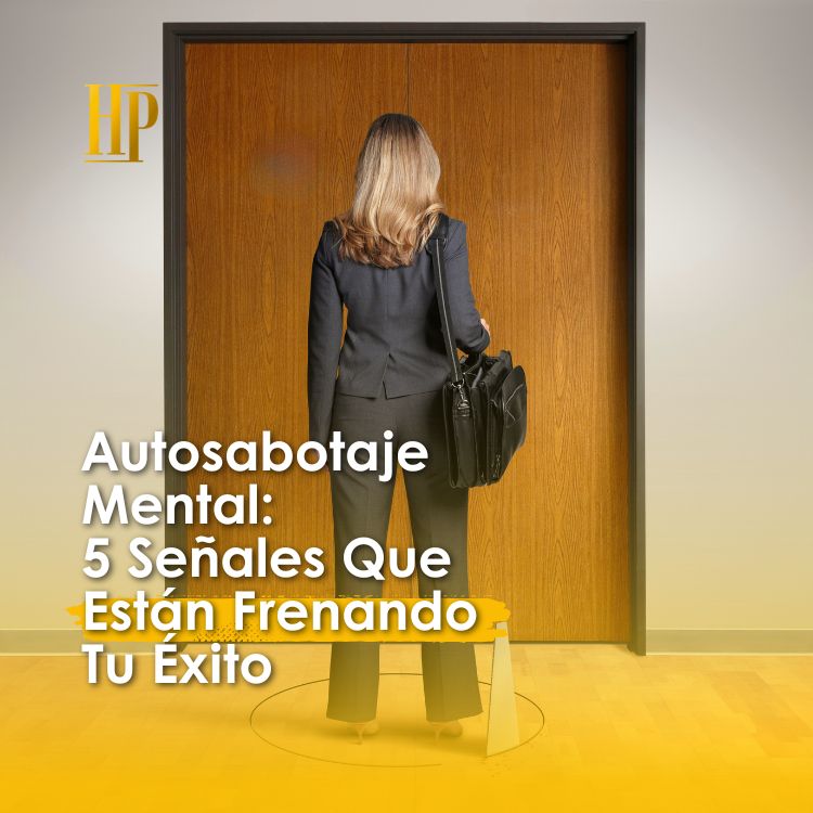 En este momento estás viendo Autosabotaje Mental: 5 Señales Que Están Frenando Tu Éxito