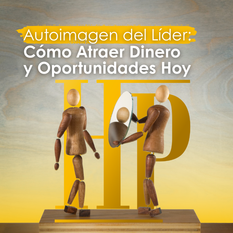 Autoimagen del líder cómo atraer dinero y oportunidades hoy reflejo de personas