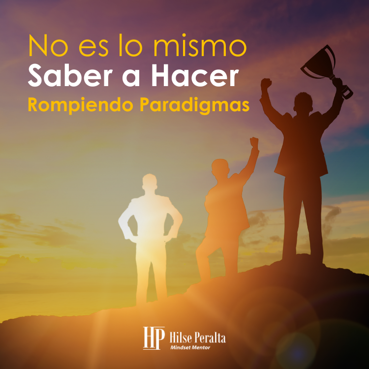No es lo mismo Saber a Hacer Rompiendo Paradigmas Persona éxitosa, logra metas, cima de la montaña